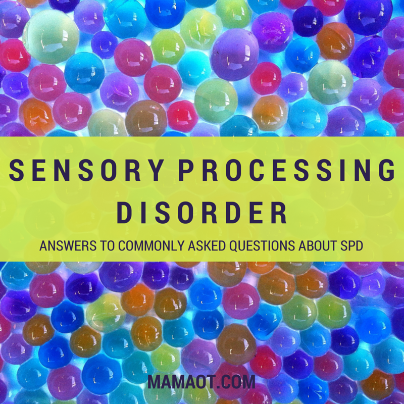 Answers to commonly asked questions about Sensory Processing Disorder - Mama OT #sensory #OTtips #childdevelopment