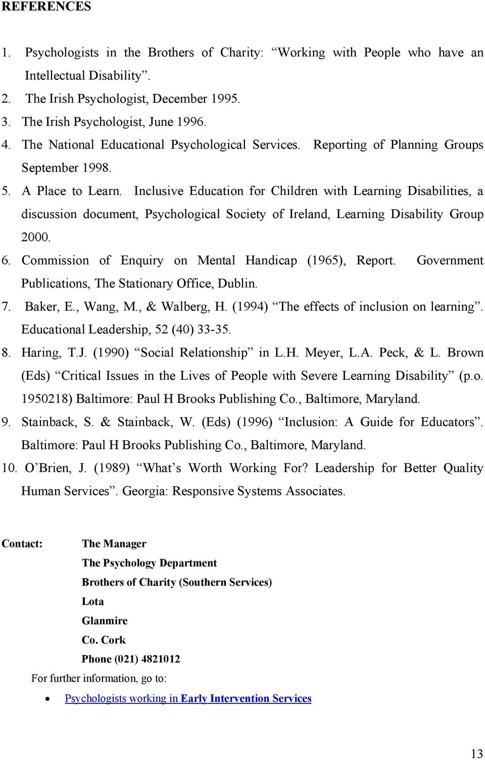 Inclusive Education for Children with Learning Disabilities, a discussion document, Psychological Society of Ireland, Learning Disability Group 2000. 6.