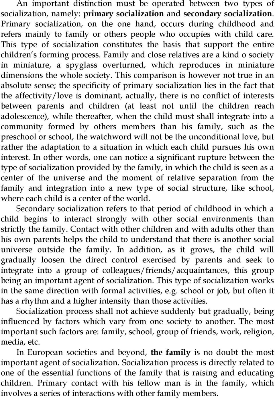 This type of socialization constitutes the basis that support the entire children s forming process.