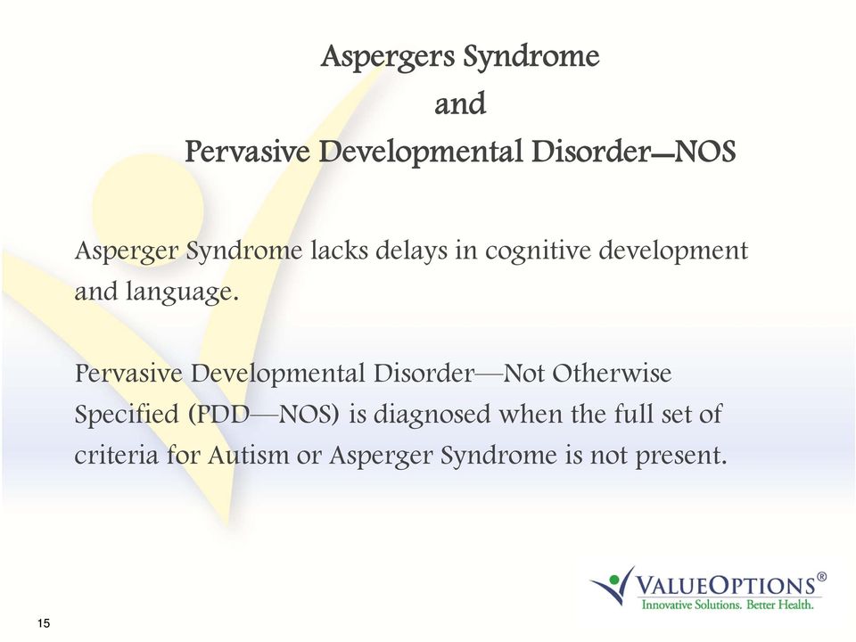 Pervasive Developmental Disorder Not Otherwise Specified (PDD NOS) is
