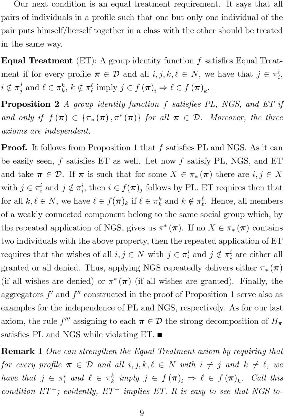 Equal Treatment (ET): A group identity function f satis es Equal Treatment if for every pro le 2 D and all i; j; k; ` 2 N, we have that j 2 i i, i =2 j j and ` 2 k k, k =2 `` imply j 2 f () i ) ` 2 f