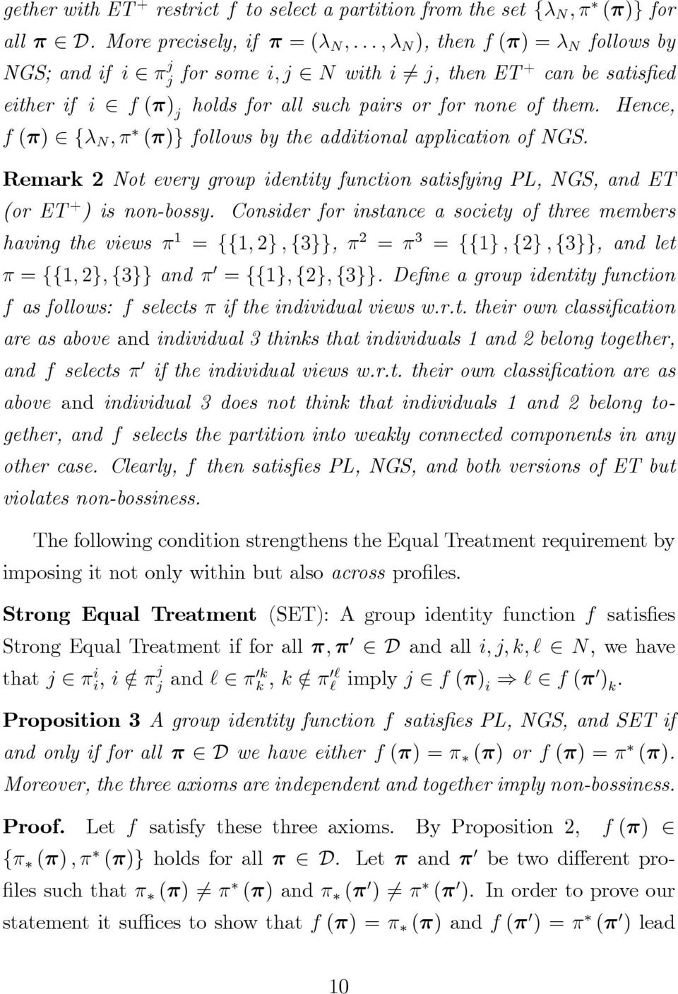 of them. Hence, f () 2 f N ; ()g follows by the additional application of NGS. Remark 2 Not every group identity function satisfying PL, NGS, and ET (or ET + ) is non-bossy.