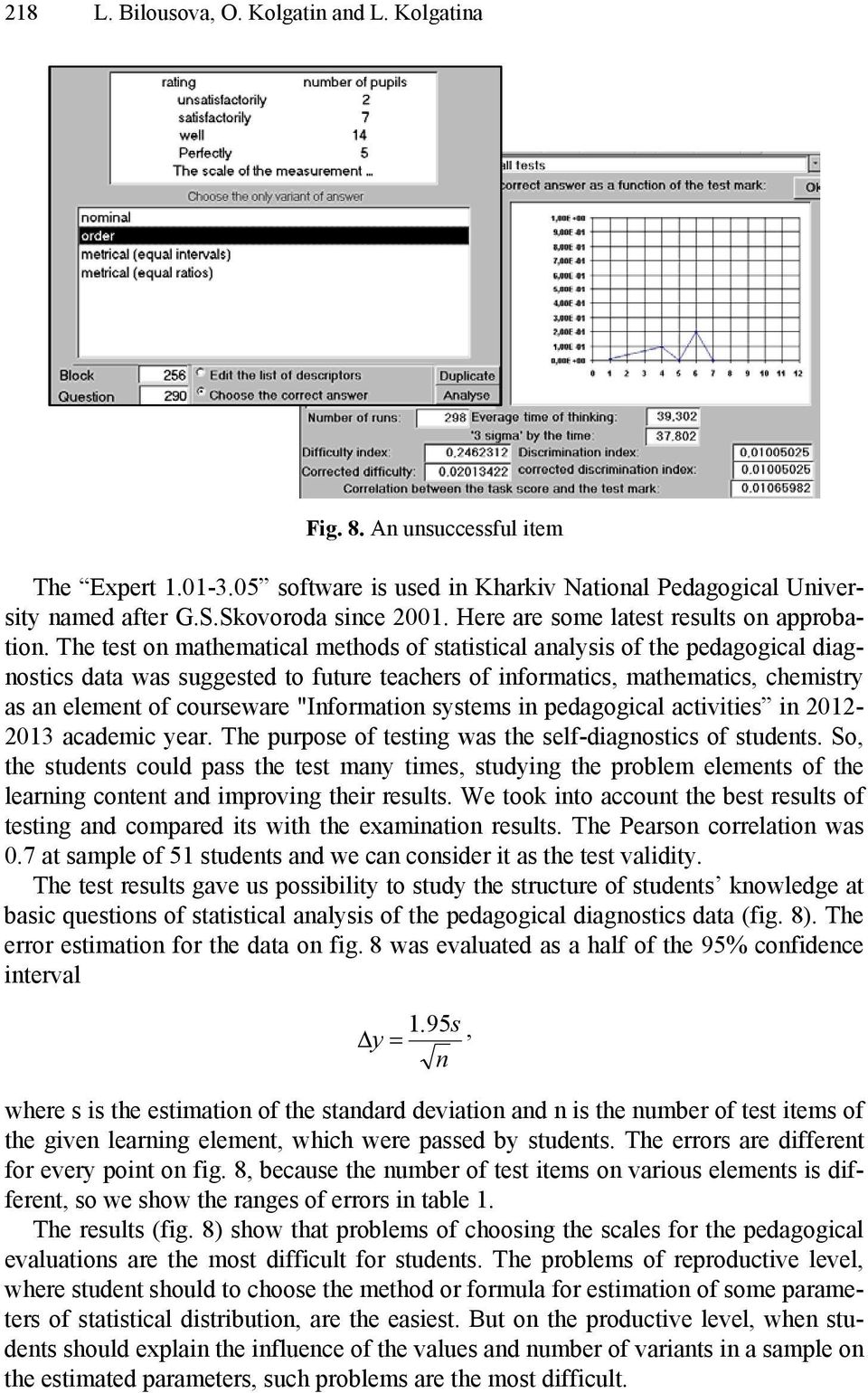 The test on mathematical methods of statistical analysis of the pedagogical diagnostics data was suggested to future teachers of informatics, mathematics, chemistry as an element of courseware