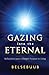 Gazing into the Eternal: Re...