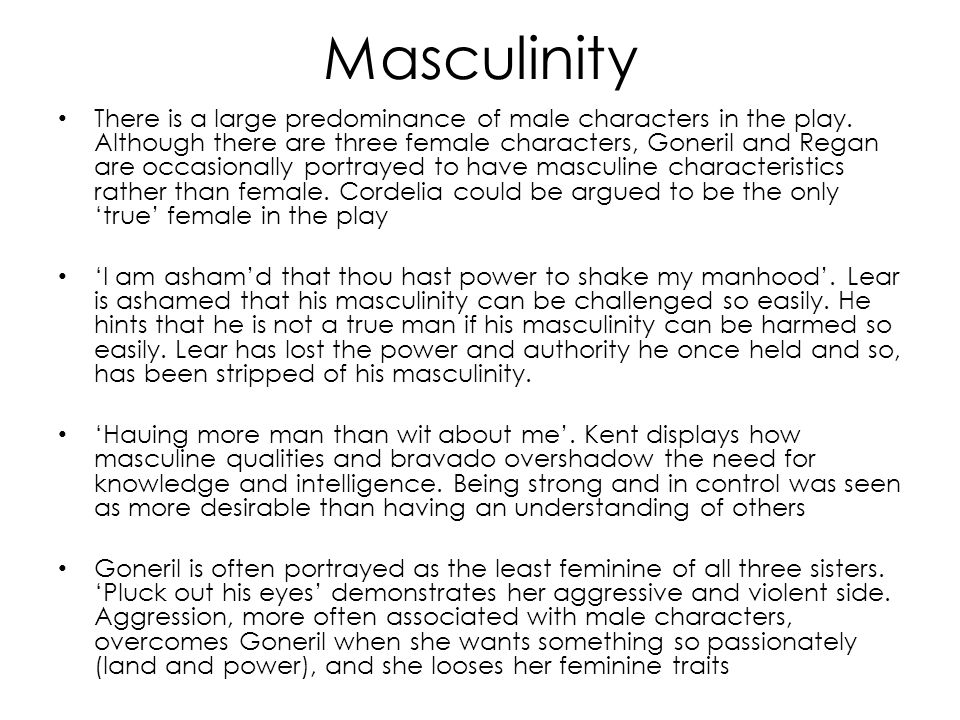 Masculinity There is a large predominance of male characters in the play.