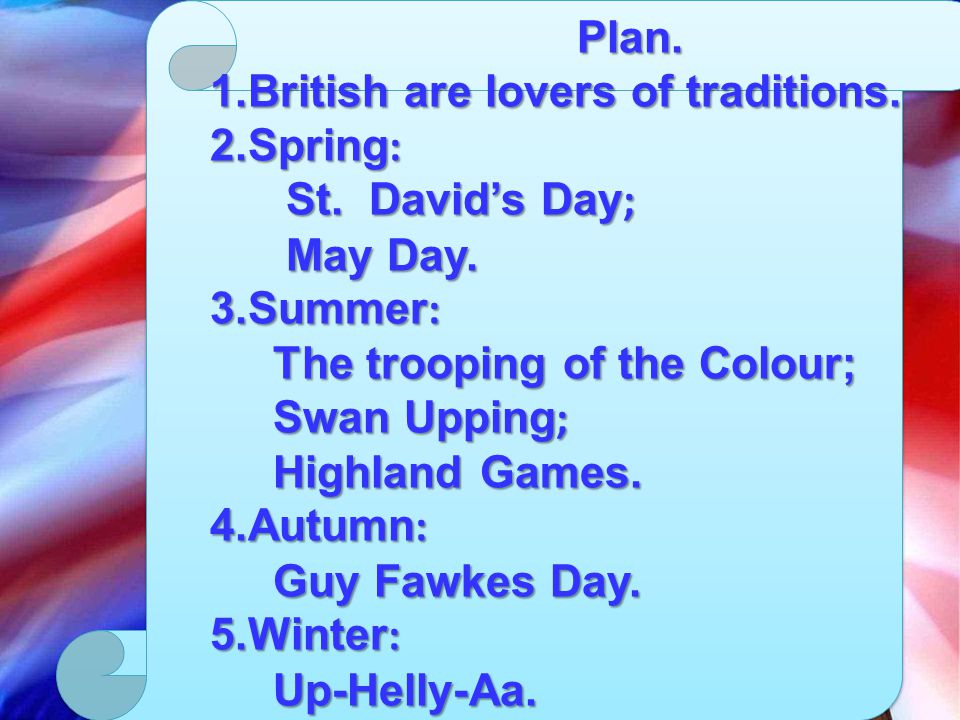 Plan. Plan. 1.British are lovers of traditions. 2.Spring : St.