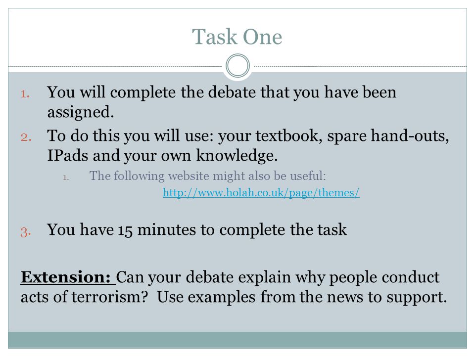 Task One 1. You will complete the debate that you have been assigned.
