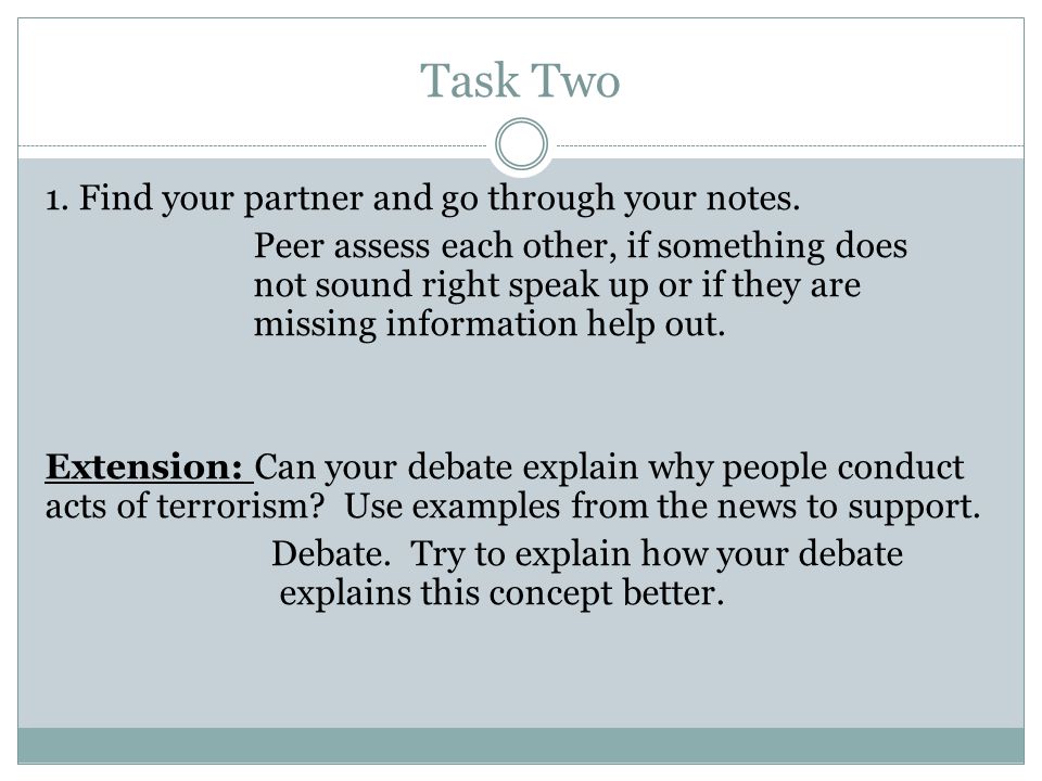 Task Two 1. Find your partner and go through your notes.
