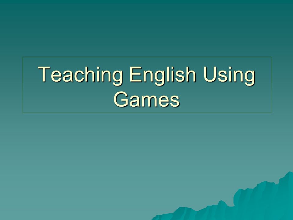 Teaching English Using Games