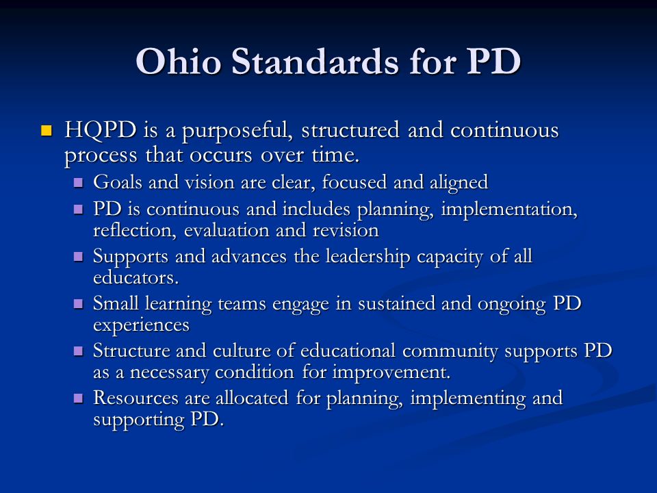 Ohio Standards for PD HQPD is a purposeful, structured and continuous process that occurs over time.