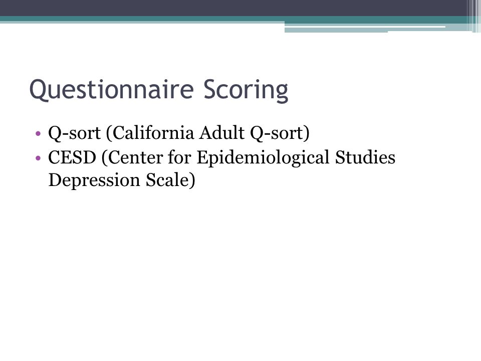 Questionnaire Scoring Q-sort (California Adult Q-sort) CESD (Center for Epidemiological Studies Depression Scale)