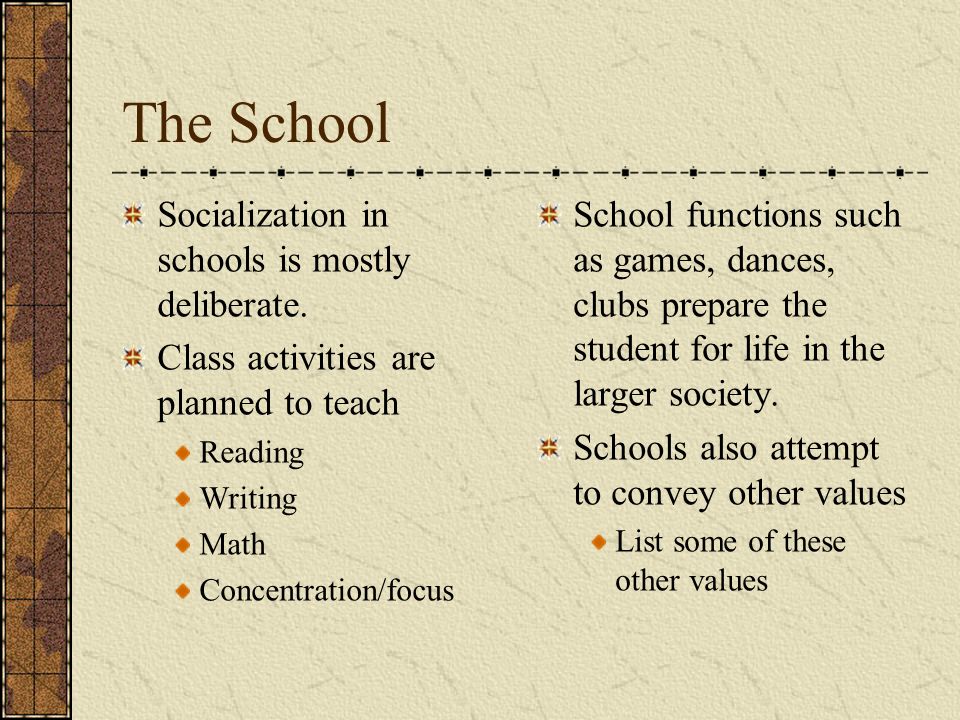 The School Socialization in schools is mostly deliberate.