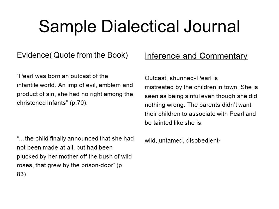 Sample Dialectical Journal Evidence( Quote from the Book) Pearl was born an outcast of the infantile world.