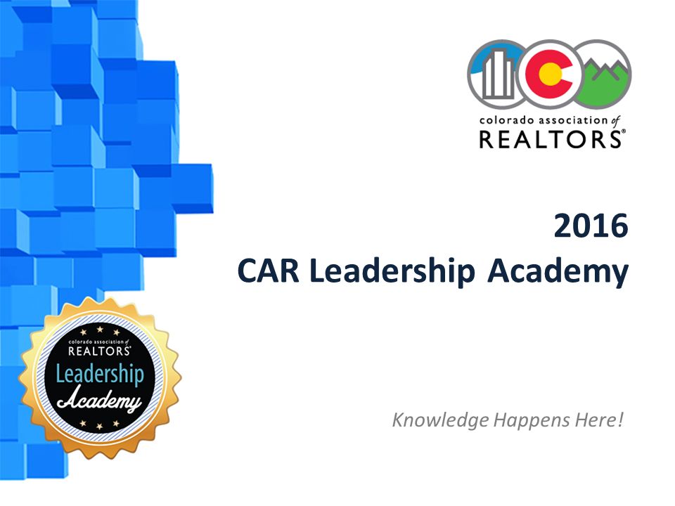2016 CAR Leadership Academy Knowledge Happens Here!