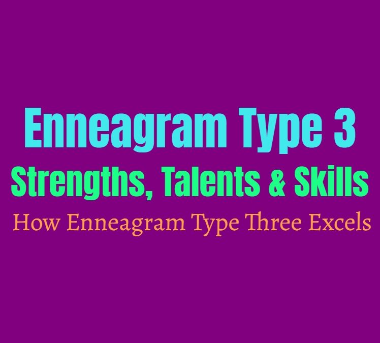Enneagram Type 3 Strengths, Talents and Skills: How Enneagram Type Three Excels