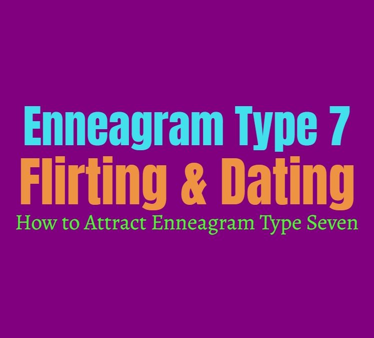 Enneagram Type 7 Flirting & Dating: How to Attract Enneagram Type Seven