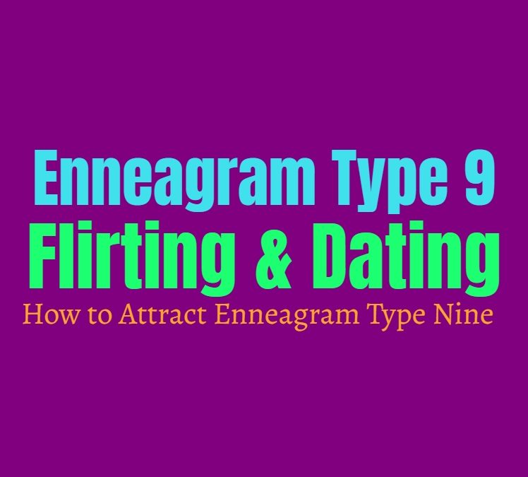 Enneagram Type 9 Flirting & Dating: How to Attract Enneagram Type Nine