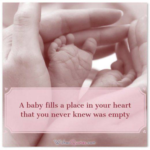 Newborn Wishes: A baby fills a place in your heart that you never knew was empty. 